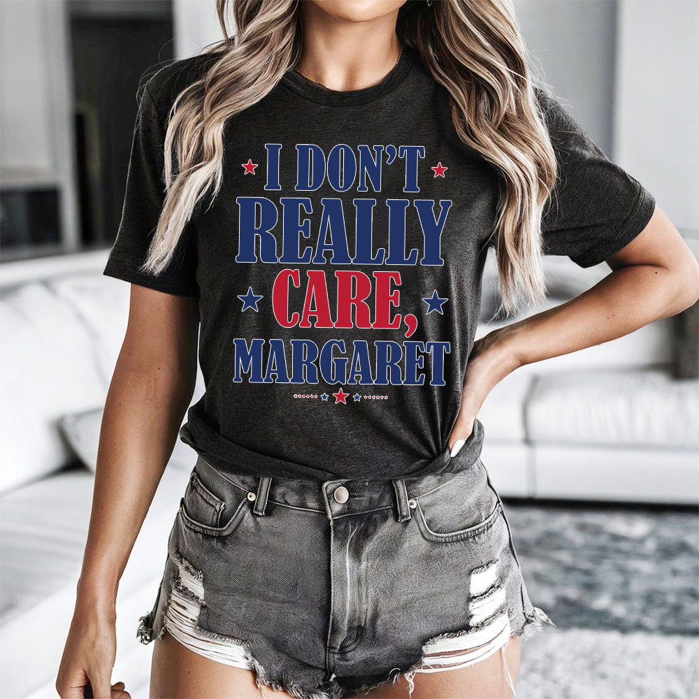 Trendy ‘I Don’t Really Care, Margaret’ T-Shirt | Bold & Fun Statement Tee | Perfect for Casual Outfits | Comfortable & Stylish Fashion Piece